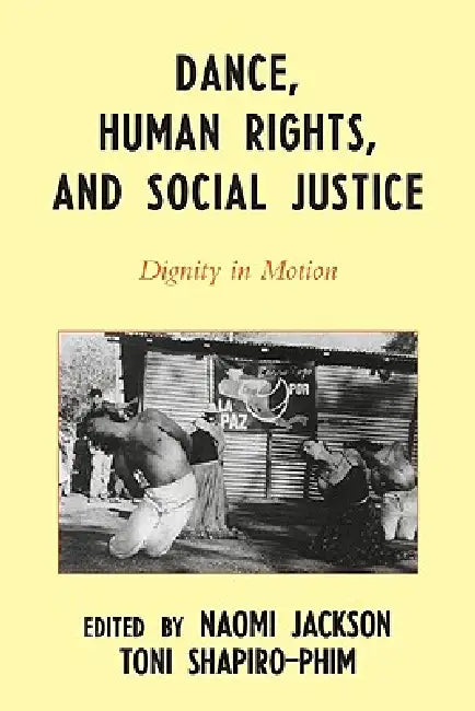 Buy Dance, Human Rights, and Social Justice (English, Naomi Jackson | Toni Shapiro-Phim | Germaine Acogny) Online at Best Price - BookBajar