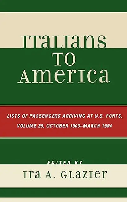 Buy Italians to America, October 1903 - March 1904 (English, Ira A. Glazier) Online at Best Price - BookBajar
