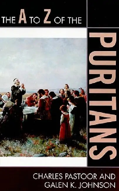 Buy A to Z of the Puritans (English, Charles Pastoor | Galen K. Johnson) Online at Best Price - BookBajar