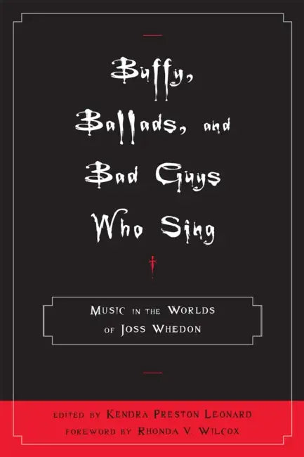 Buffy, Ballads, and Bad Guys Who Sing (English, Rhonda V. Wilcox | Jacqueline Bach | Elizabeth A. Clendinning) - Image 1 - BookBajar