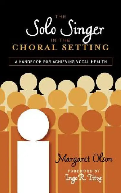 Solo Singer in the Choral Setting (English, Margaret Olson | Ingo R. Titze) - Image 1 - BookBajar
