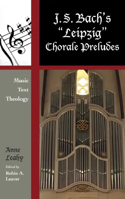 J. S. Bach's 'Leipzig' Chorale Preludes (English, Anne Leahy | Robin A. Leaver) - Image 1 - BookBajar