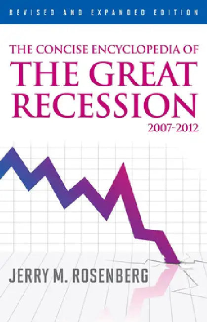 Buy Concise Encyclopedia of The Great Recession 2007-2012 (English, Jerry M. Rosenberg) Online at Best Price - BookBajar