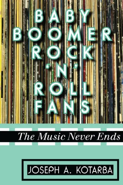 Baby Boomer Rock 'n' Roll Fans (English, Joseph A. Kotarba) - Image 1 - BookBajar