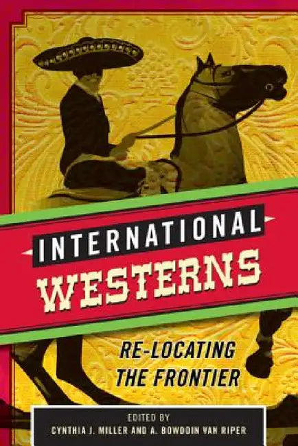 Buy International Westerns (English, Cynthia J. Miller | A. Bowdoin Van Riper) Online at Best Price - BookBajar