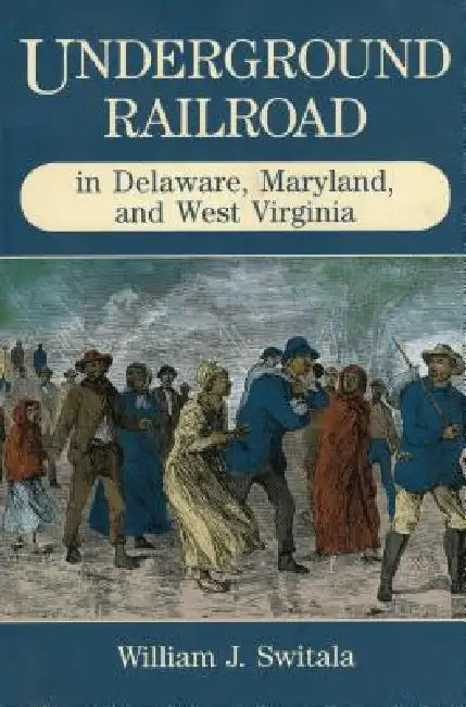 Buy Underground Railroad in Delaware, Maryland, and West Virginia (English, William J. Switala) Online at Best Price - BookBajar