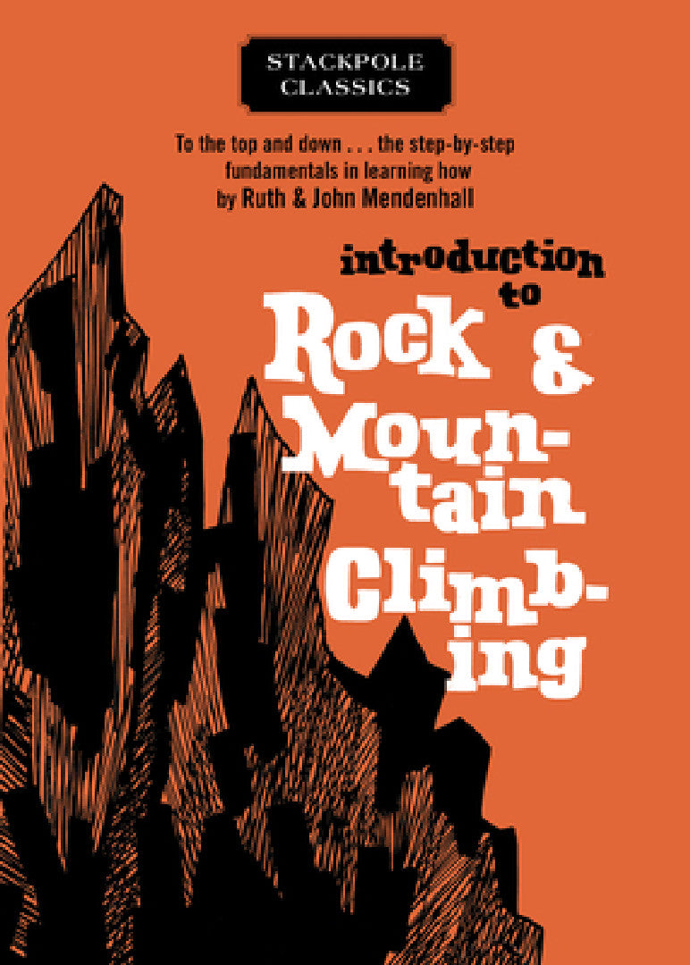 Buy Introduction to Rock and Mountain Climbing (English, Ruth Mendenhall | John Mendenhall) Online at Best Price - BookBajar