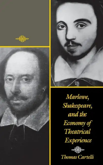 Buy Marlowe, Shakespeare, and the Economy of Theatrical Experience (English, Thomas Cartelli) Online at Best Price - BookBajar