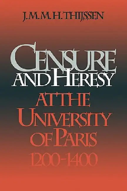 Buy Censure and Heresy at the University of Paris, 1200-1400 (English, J. M. M. H. Thijssen) Online at Best Price - BookBajar