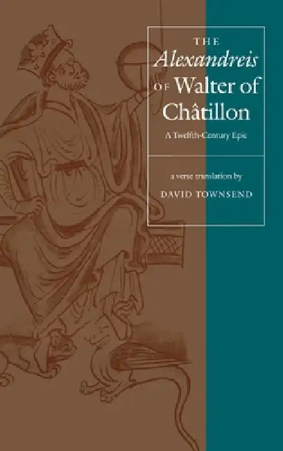 Buy The Alexandreis of Walter of Châtilon (English, David Townsend) Online at Best Price - BookBajar
