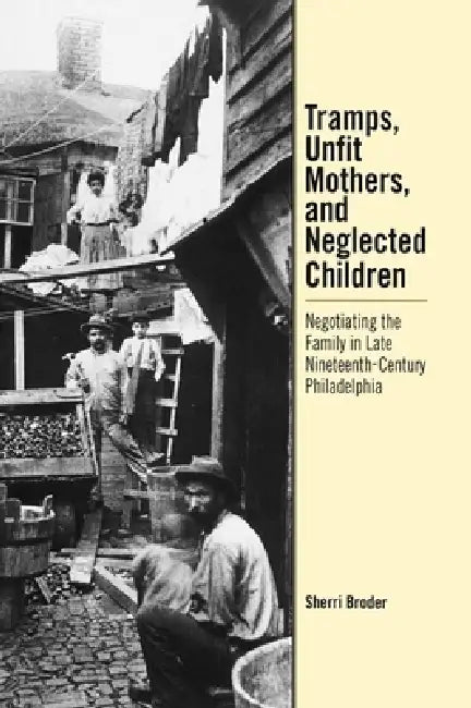 Buy Tramps, Unfit Mothers, and Neglected Children (English, Sherri Broder) Online at Best Price - BookBajar
