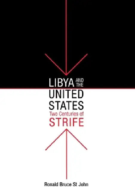 Buy Libya and the United States, Two Centuries of Strife (English, Ronald Bruce St John) Online at Best Price - BookBajar