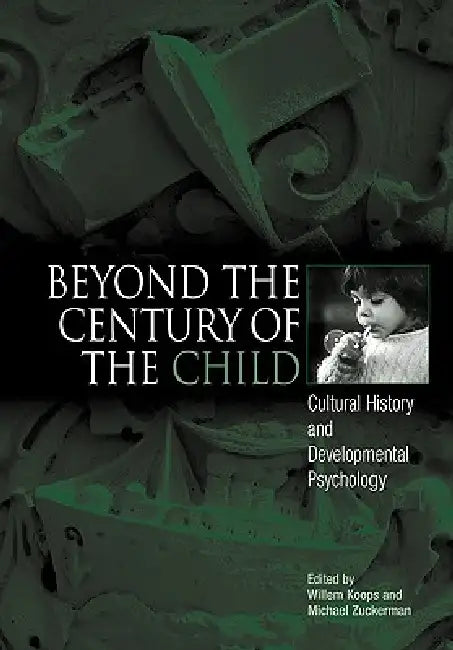 Buy Beyond the Century of the Child (English, Willem Koops | Michael Zuckerman) Online at Best Price - BookBajar