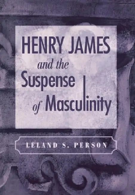 Buy Henry James and the Suspense of Masculinity (English, Leland S. Person) Online at Best Price - BookBajar