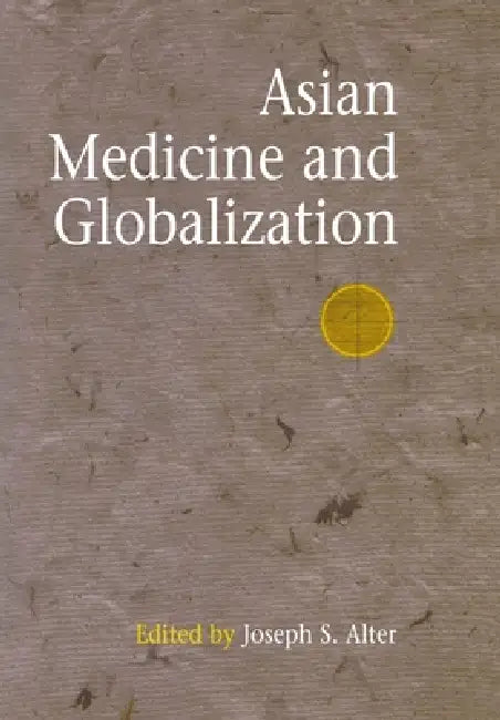 Buy Asian Medicine and Globalization (English, Joseph S. Alter) Online at Best Price - BookBajar