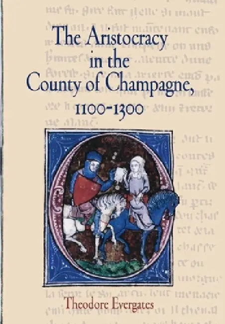 Buy The Aristocracy in the County of Champagne, 1100-1300 (English, Theodore Evergates) Online at Best Price - BookBajar