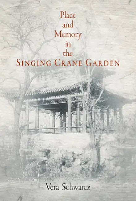 Buy Place and Memory in the Singing Crane Garden (English, Vera Schwarcz) Online at Best Price - BookBajar