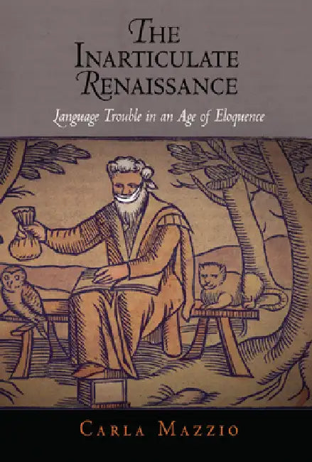 Buy The Inarticulate Renaissance (English, Carla Mazzio) Online at Best Price - BookBajar