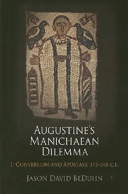 Buy Augustine's Manichaean Dilemma, Volume 1 (English, Jason David Beduhn) Online at Best Price - BookBajar