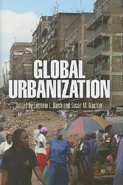 Buy Global Urbanization (English, Eugenie L. Birch | Susan M. Wachter) Online at Best Price - BookBajar