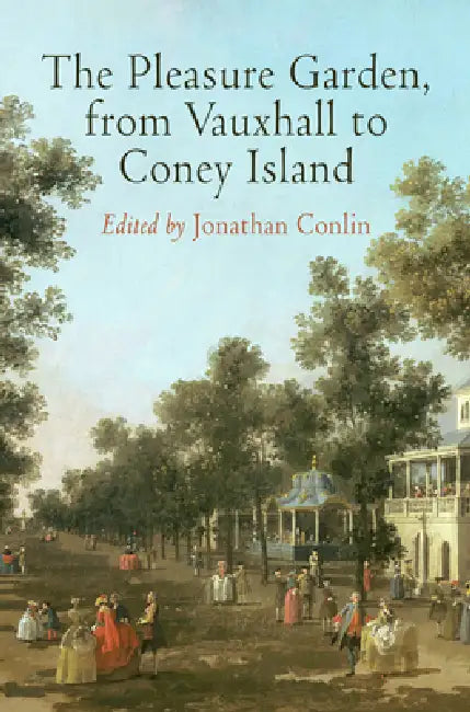 Buy The Pleasure Garden, from Vauxhall to Coney Island (English, Jonathan Conlin) Online at Best Price - BookBajar