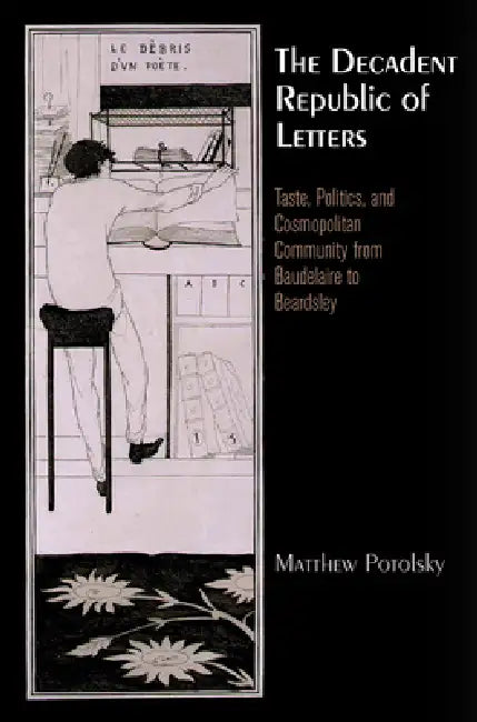 Buy The Decadent Republic of Letters (English, Matthew Potolsky) Online at Best Price - BookBajar