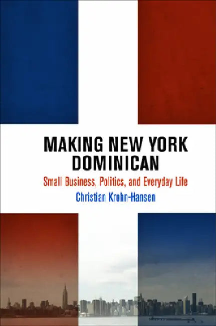 Buy Making New York Dominican (English, Christian Krohn-Hansen) Online at Best Price - BookBajar