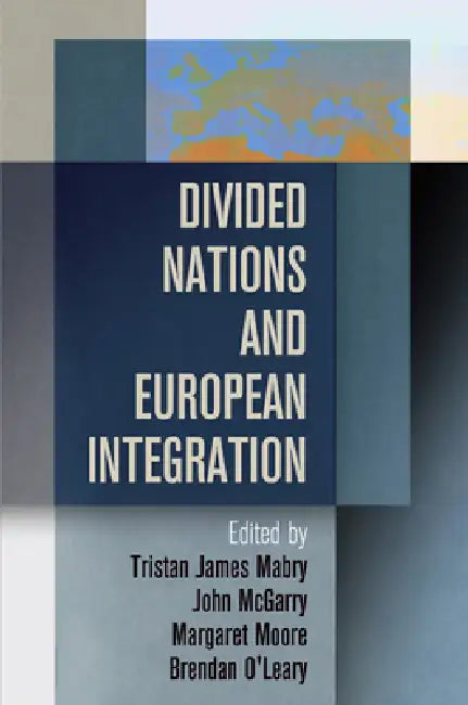 Buy Divided Nations and European Integration (English, Tristan James Mabry | John McGarry | Margaret Moore) Online at Best Price - BookBajar