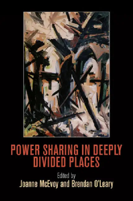 Buy Power Sharing in Deeply Divided Places (English, Joanne McEvoy | Brendan O'Leary) Online at Best Price - BookBajar