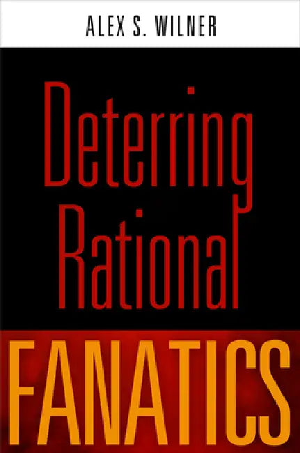 Buy Deterring Rational Fanatics (English, Alex S. Wilner) Online at Best Price - BookBajar