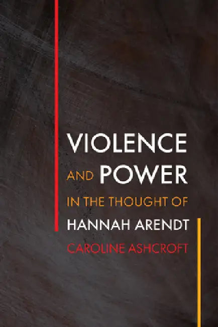 Buy Violence and Power in the Thought of Hannah Arendt (English, Caroline Ashcroft) Online at Best Price - BookBajar