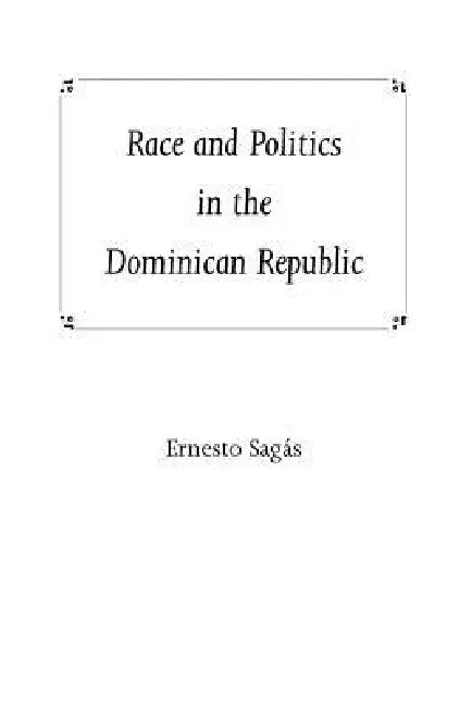 Buy Race and Politics in the Dominican Republic (English, Ernesto Sagas) Online at Best Price - BookBajar