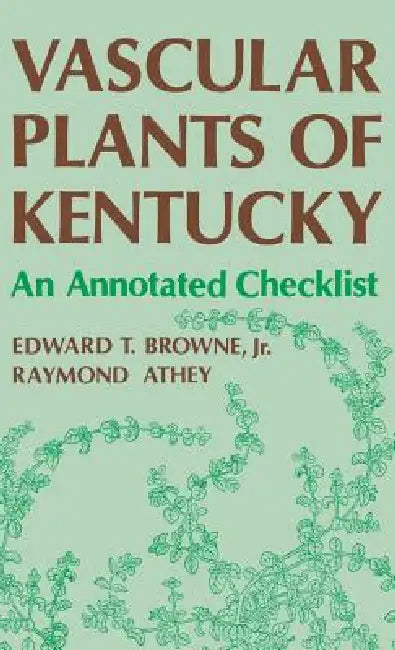 Buy Vascular Plants of Kentucky (English, Edward T. Browne | Raymond Athey) Online at Best Price - BookBajar