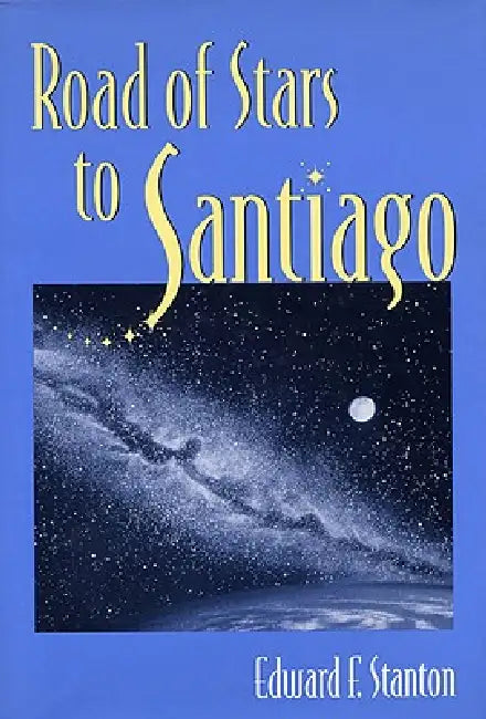 Buy Road of Stars to Santiago (English, Edward F. Stanton) Online at Best Price - BookBajar