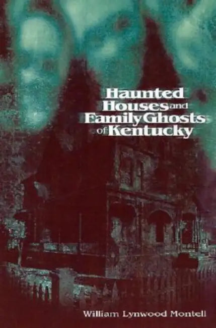 Buy Haunted Houses and Family Ghosts of Kentucky (English, William Lynwood Montell) Online at Best Price - BookBajar