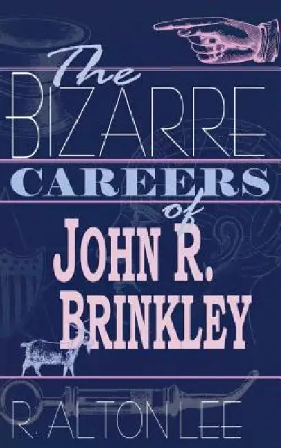 Buy The Bizarre Careers of John R. Brinkley (English, R. Alton Lee) Online at Best Price - BookBajar