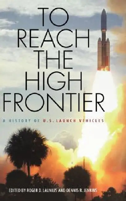 Buy To Reach the High Frontier (English, Roger D. Launius | Dennis R. Jenkins) Online at Best Price - BookBajar