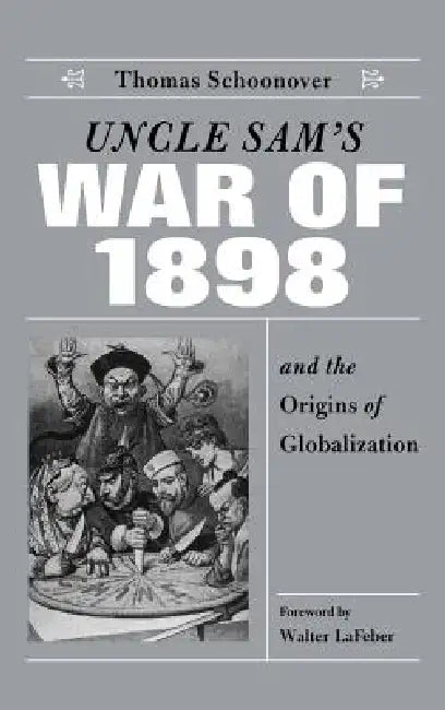 Buy Uncle Sam's War of 1898 and the Origins of Globalization (English, Thomas D. Schoonover) Online at Best Price - BookBajar