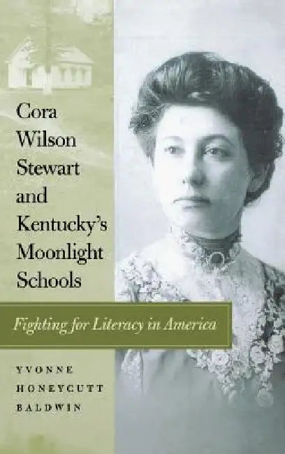 Buy Cora Wilson Stewart and Kentucky's Moonlight Schools (English, Yvonne Honeycutt Baldwin) Online at Best Price - BookBajar