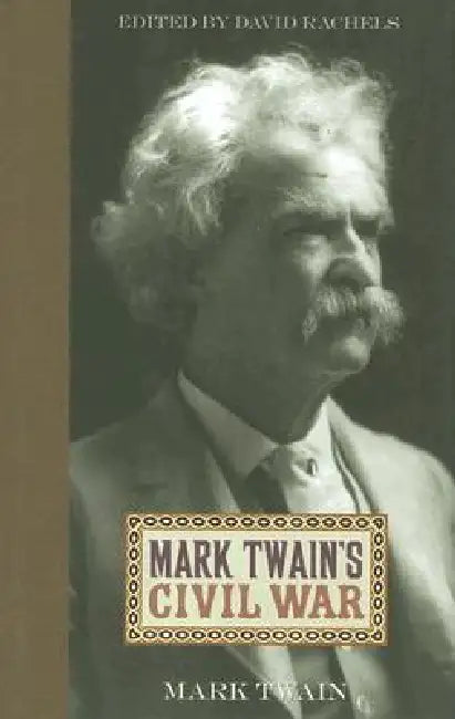 Buy Mark Twain's Civil War (English, Mark Twain | David Rachels) Online at Best Price - BookBajar
