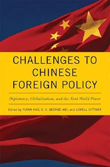 Buy Challenges to Chinese Foreign Policy (English, Yufan Hao | C. X. George Wei | Lowell Dittmer) Online at Best Price - BookBajar