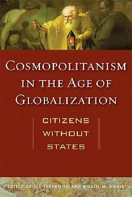 Buy Cosmopolitanism in the Age of Globalization (English, Lee Trepanier | Khalil M. Habib) Online at Best Price - BookBajar
