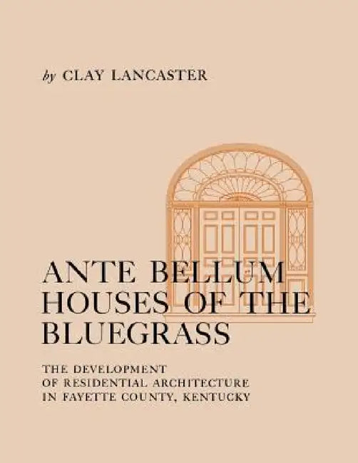 Buy Ante Bellum Houses of the Bluegrass (English, Clay Lancaster) Online at Best Price - BookBajar