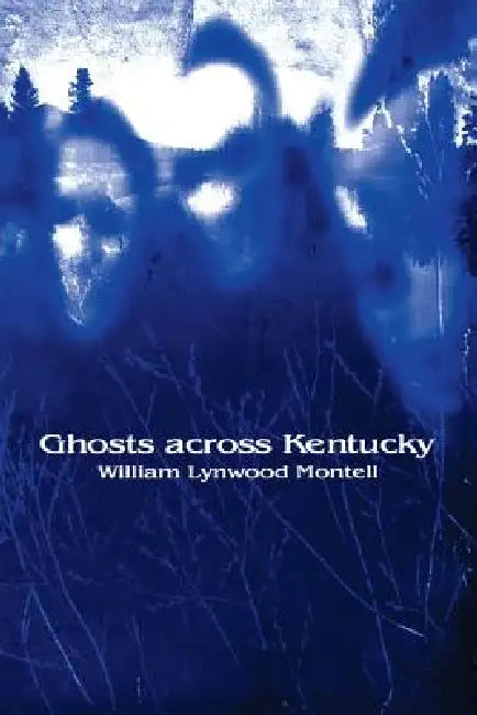 Buy Ghosts Across Kentucky (English, William Lynwood Montell) Online at Best Price - BookBajar