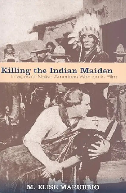 Buy Killing the Indian Maiden (English, M. Elise Marubbio) Online at Best Price - BookBajar