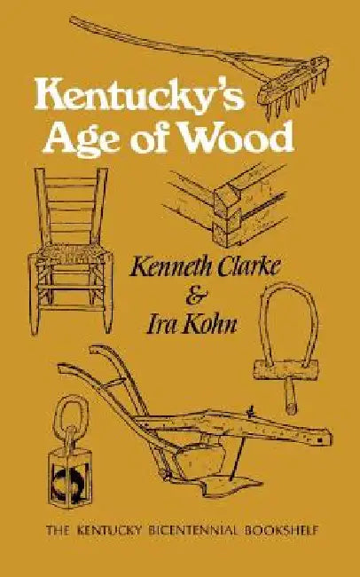 Buy Kentucky's Age of Wood (English, Kenneth Clarke) Online at Best Price - BookBajar