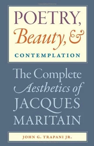 Poetry, Beauty, and Contemplation The Complete Aesthetics of Jacques Maritain (English, Jr. Trapani John G.) - Image 1 - BookBajar