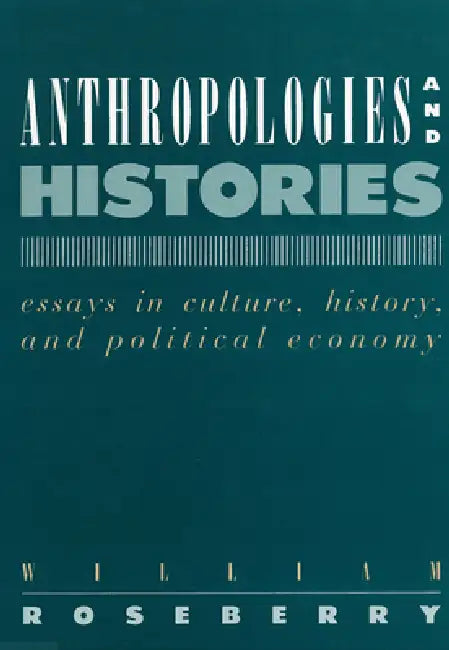 Buy Anthropologies and Histories (English, William Roseberry) Online at Best Price - BookBajar