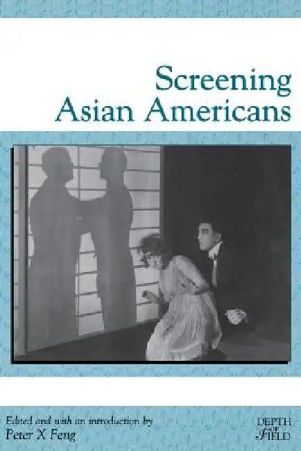 Buy Screening Asian Americans (English, Peter X. Feng | Peter X. Feng | Sabine Haenni) Online at Best Price - BookBajar