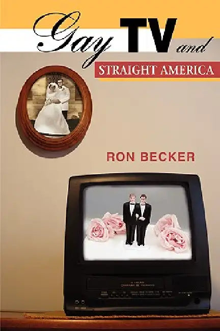 Gay TV and Straight America (English, Ron Becker) - Image 1 - BookBajar
